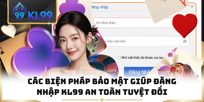 Các biện pháp bảo mật giúp đăng nhập KL99 an toàn tuyệt đối
